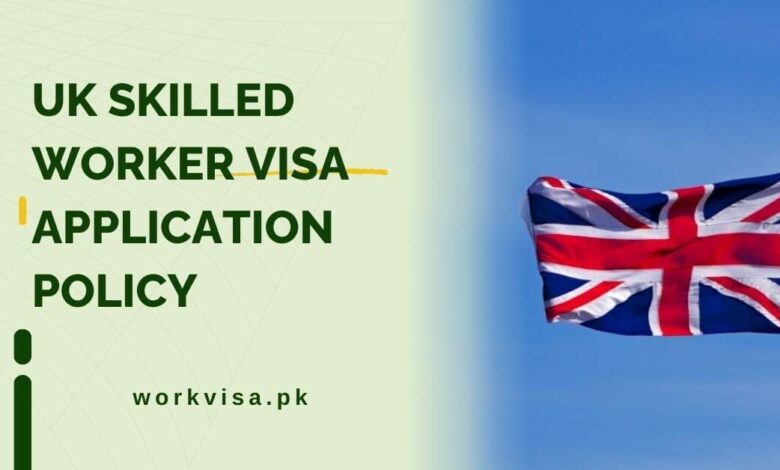 UK Skilled Worker Visa Application Policy