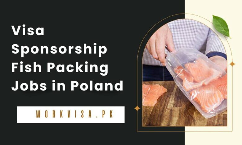 Visa Sponsorship Fish Packing Jobs in Poland