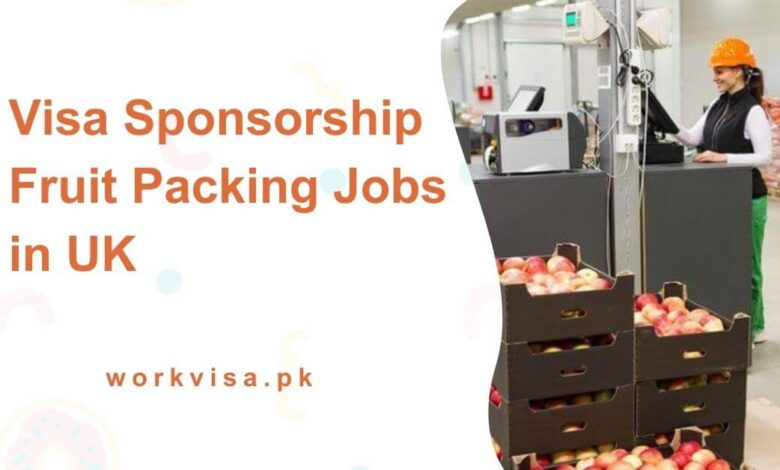 Visa Sponsorship Fruit Packing Jobs in UK