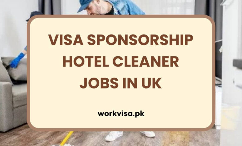 Visa Sponsorship Hotel Cleaner Jobs in UK