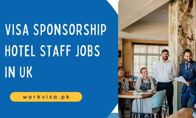 Visa Sponsorship Hotel Staff Jobs in UK