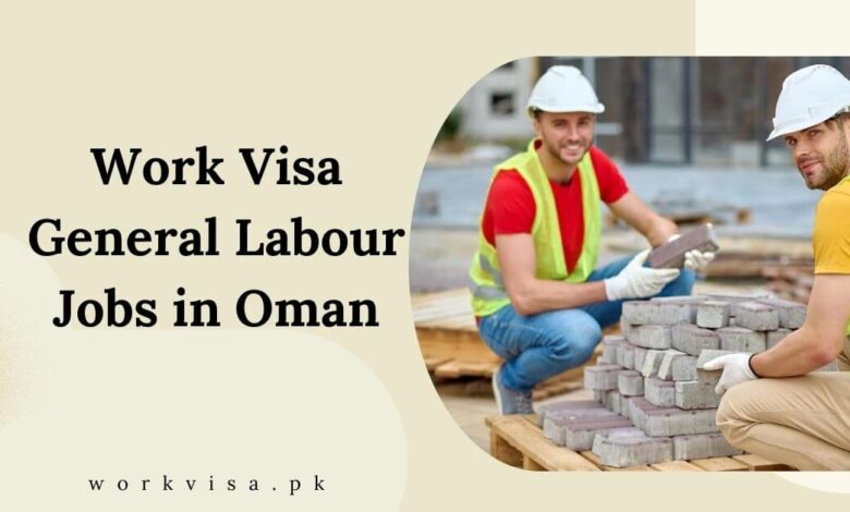 Work Visa General Labour Jobs in Oman