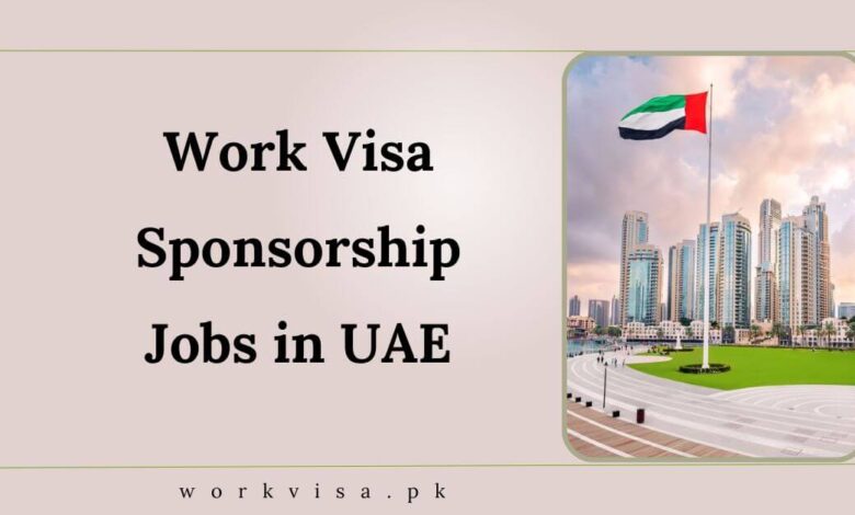 Work Visa Sponsorship Jobs in UAE