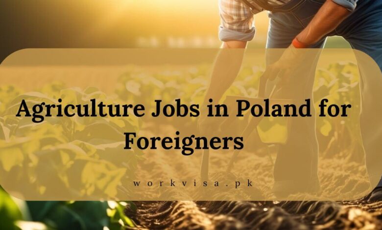 Agriculture Jobs in Poland for Foreigners