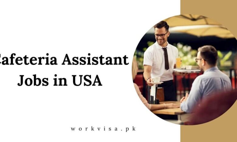 Cafeteria Assistant Jobs in USA