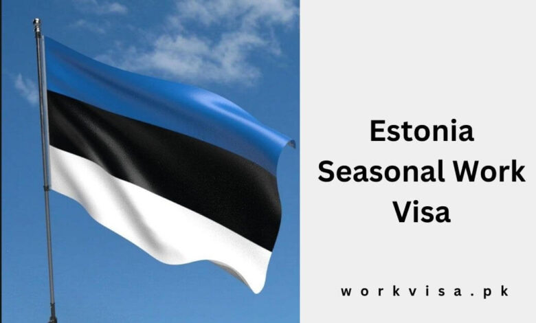 Estonia Seasonal Work Visa