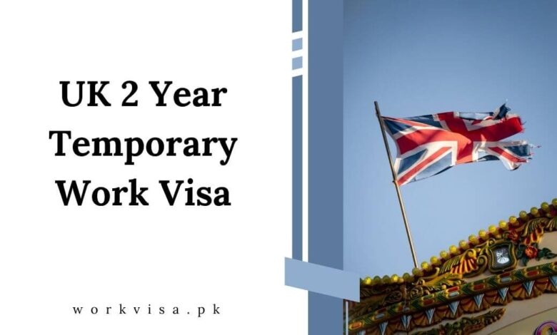 UK 2 Year Temporary Work Visa