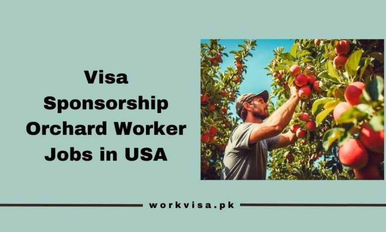 Visa Sponsorship Orchard Worker Jobs in USA