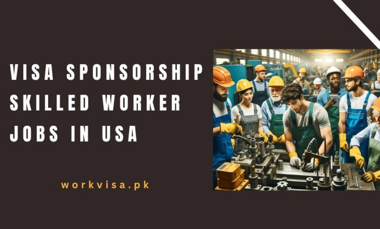 Visa Sponsorship Skilled Worker Jobs in USA