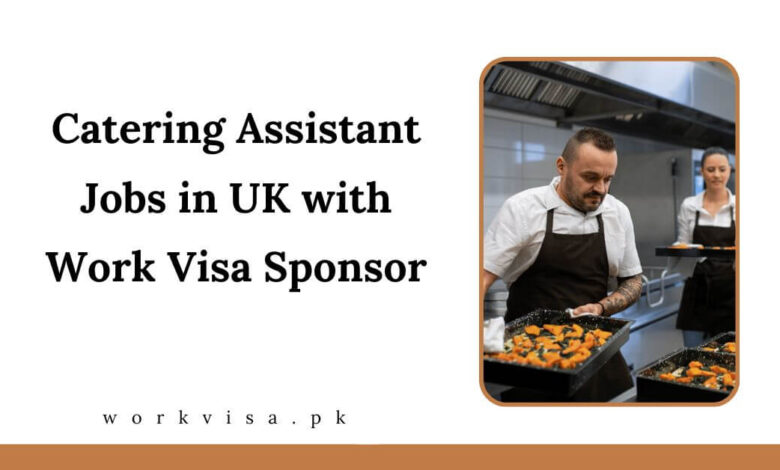 Catering Assistant Jobs in UK with Work Visa Sponsor