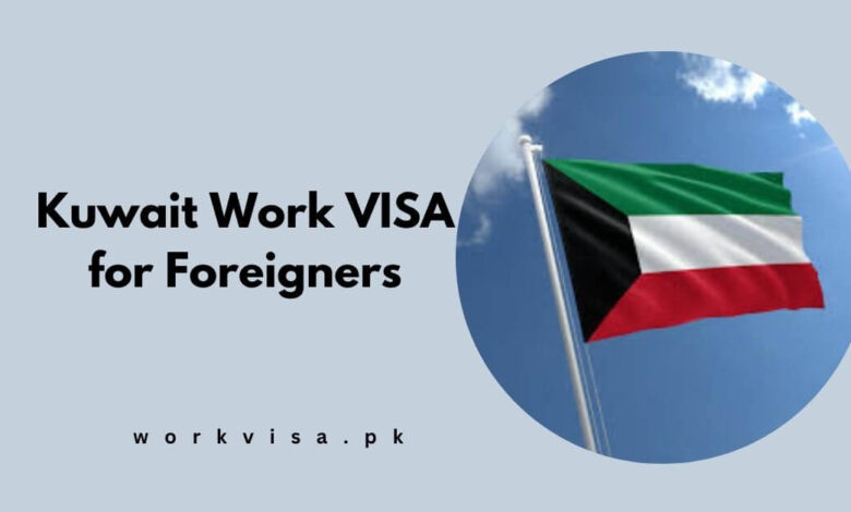 Kuwait Work VISA for Foreigners