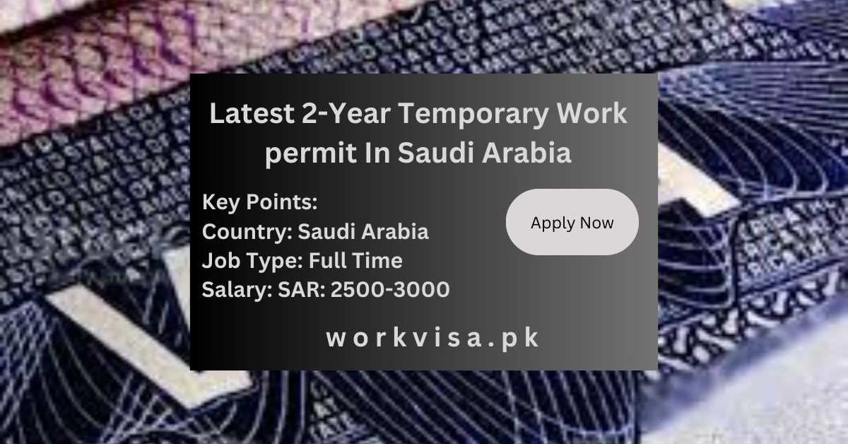 Latest 2-Year Temporary Work permit In Saudi Arabia