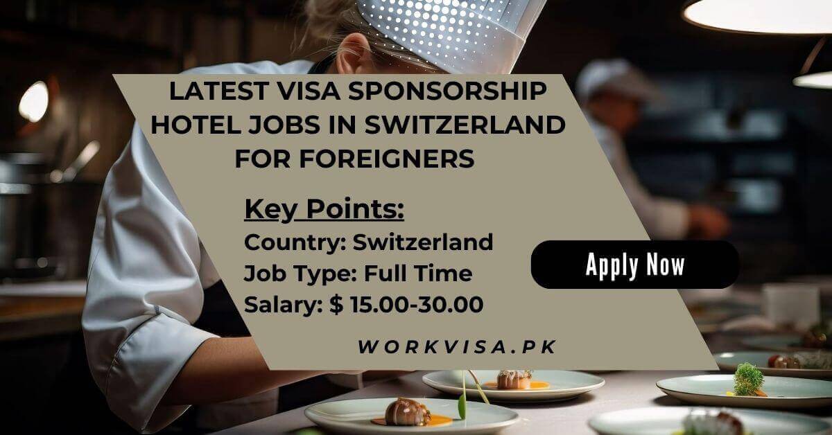 Latest Visa Sponsorship Hotel Jobs in Switzerland For Foreigners