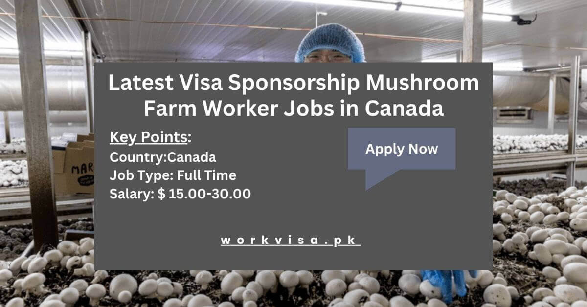 Latest Visa Sponsorship Mushroom Farm Worker Jobs in Canada