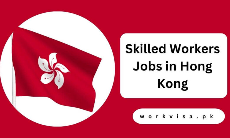 Skilled Workers Jobs in Hong Kong