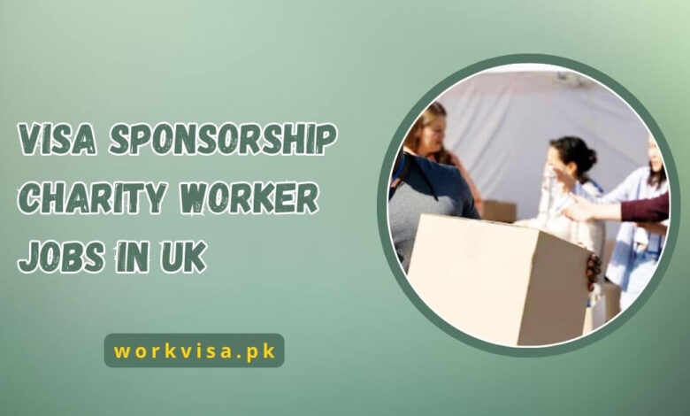 Visa Sponsorship Charity Worker Jobs in UK