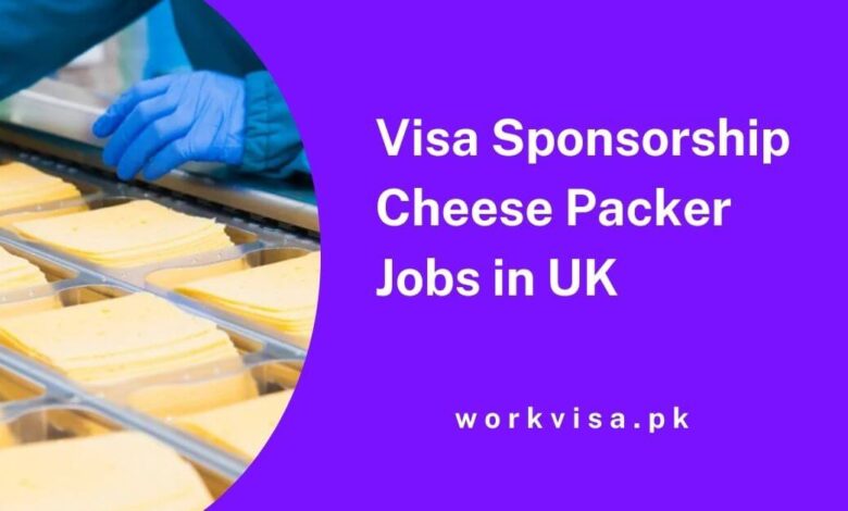 Visa Sponsorship Cheese Packer Jobs in UK