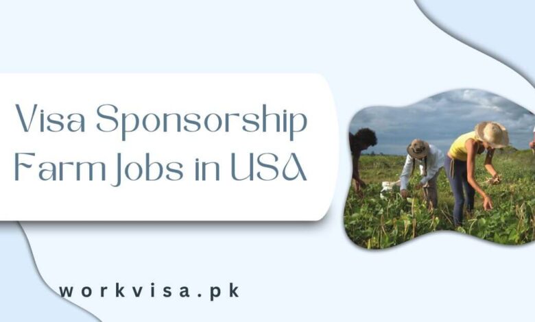 Visa Sponsorship Farm Jobs in USA