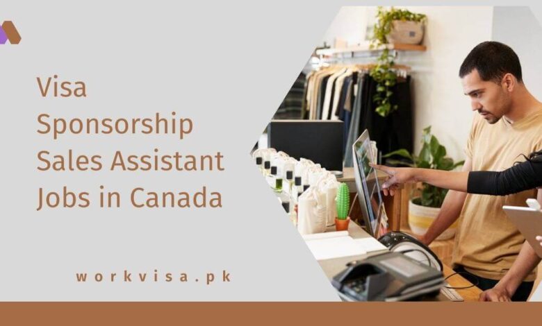 Visa Sponsorship Sales Assistant Jobs in Canada