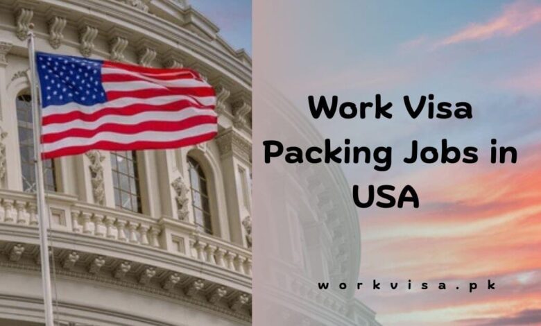 Work Visa Packing Jobs in USA