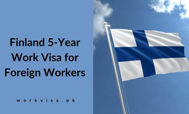 Finland 5-Year Work Visa for Foreign Workers