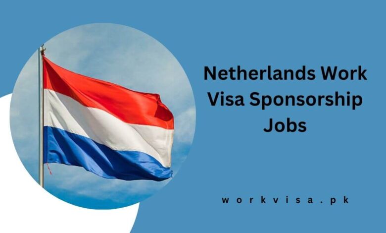 Netherlands Work Visa Sponsorship Jobs