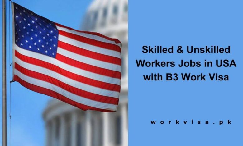 Skilled & Unskilled Workers Jobs in USA with B3 Work Visa