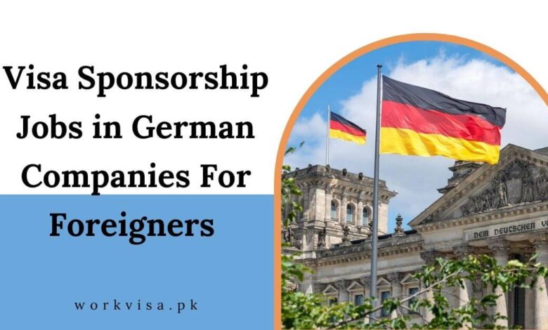 Visa Sponsorship Jobs in German Companies For Foreigners