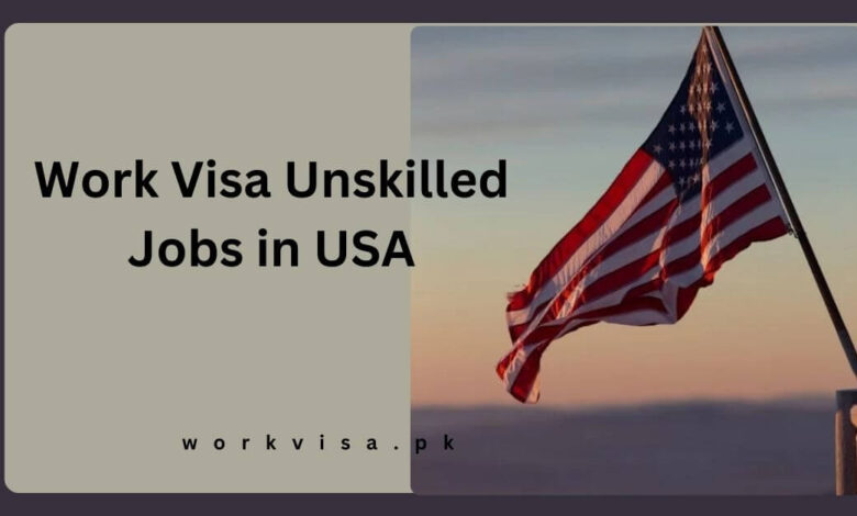 Work Visa Unskilled Jobs in USA