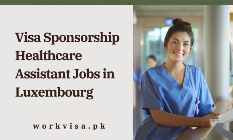 Visa Sponsorship Healthcare Assistant Jobs in Luxembourg