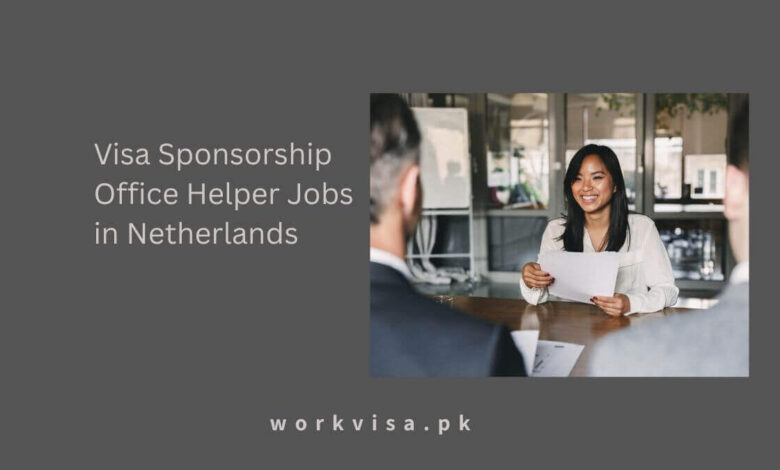 Visa Sponsorship Office Helper Jobs in Netherlands