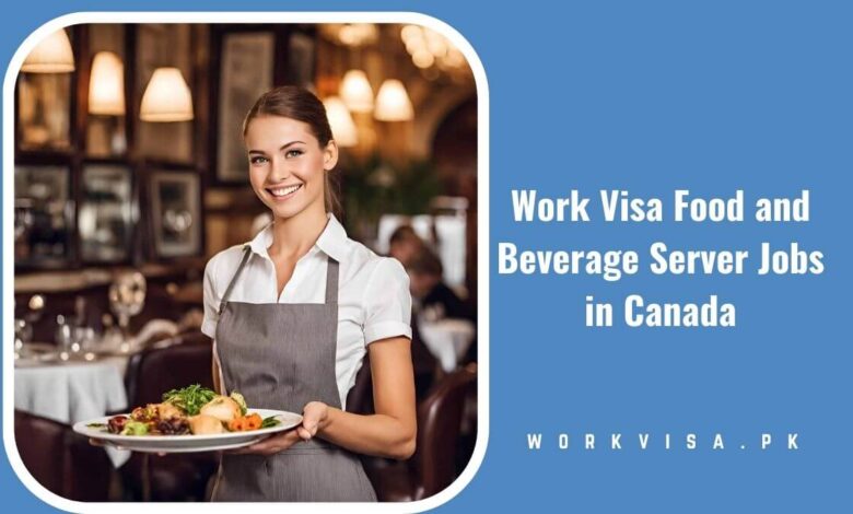 Work Visa Food and Beverage Server Jobs in Canada