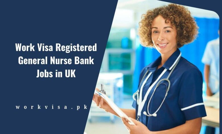 Work Visa Registered General Nurse Bank Jobs in UK
