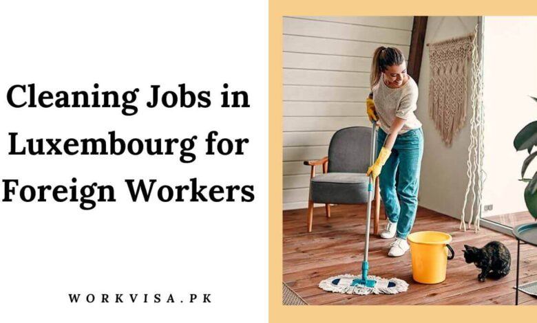 Cleaning Jobs in Luxembourg for Foreign Workers
