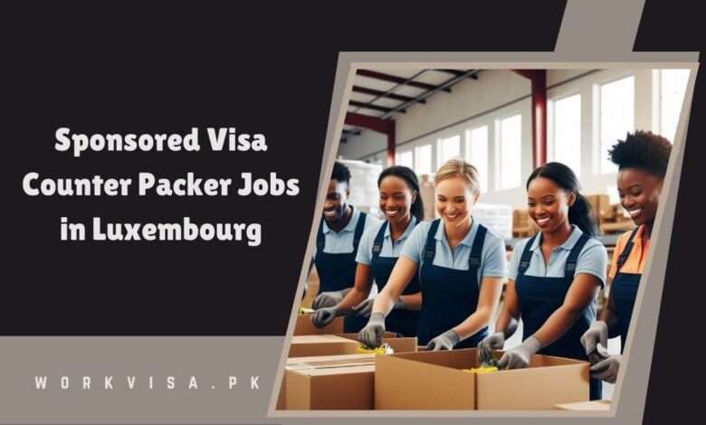 Sponsored Visa Counter Packer Jobs in Luxembourg