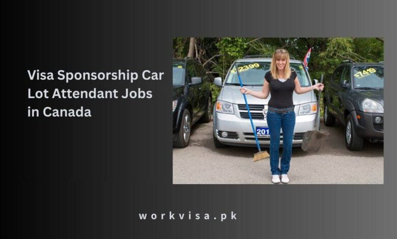 Visa Sponsorship Car Lot Attendant Jobs in Canada