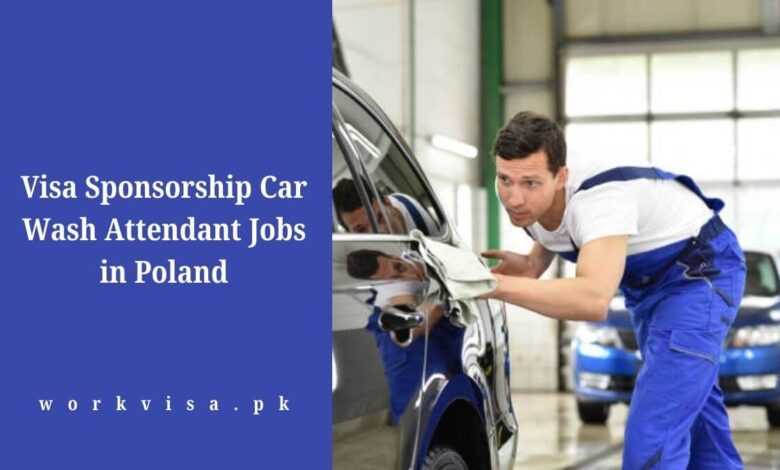 Visa Sponsorship Car Wash Attendant Jobs in Poland