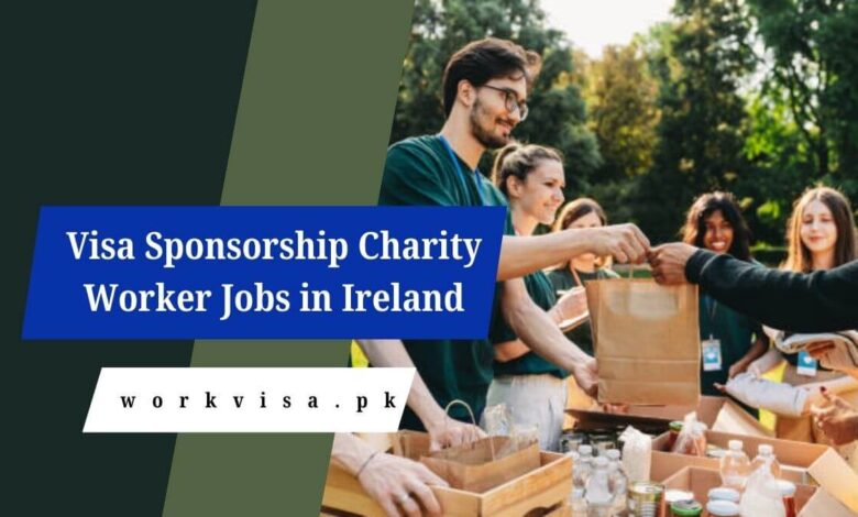 Visa Sponsorship Charity Worker Jobs in Ireland