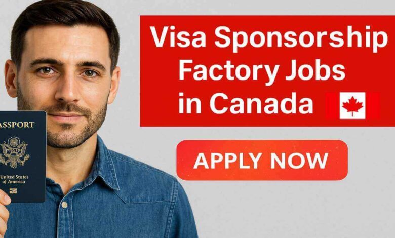 Visa Sponsorship Factory Jobs in Canada