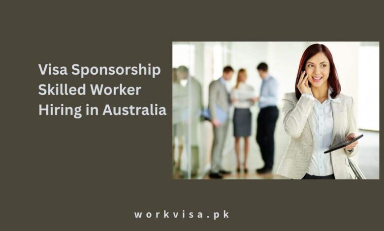 Visa Sponsorship Skilled Worker Hiring in Australia