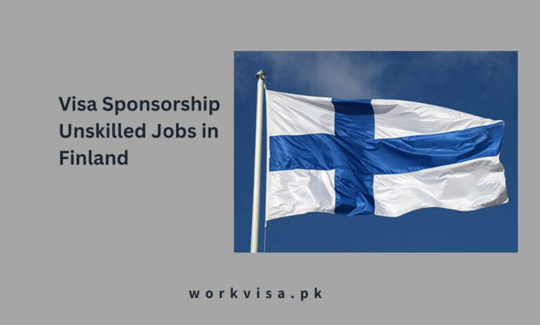Visa Sponsorship Unskilled Jobs in Finland