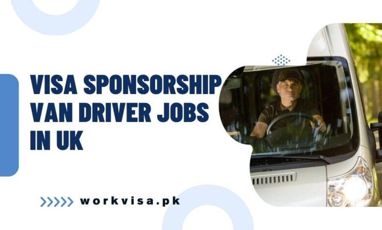 Visa Sponsorship Van Driver Jobs in UK
