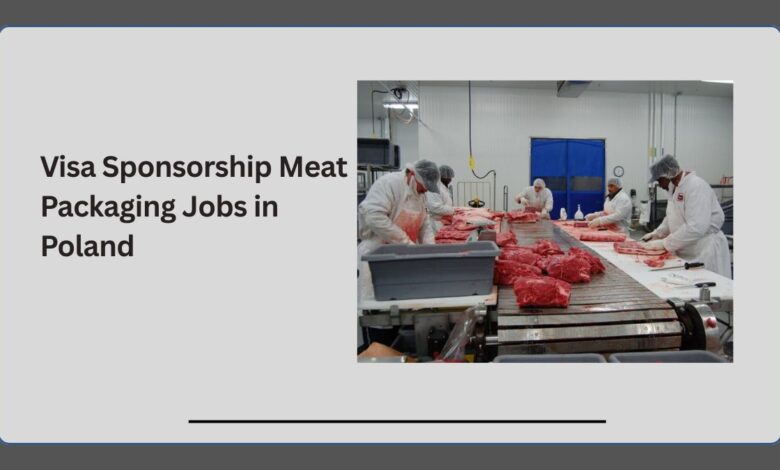 Visa Sponsorship Meat Packaging Jobs in Poland