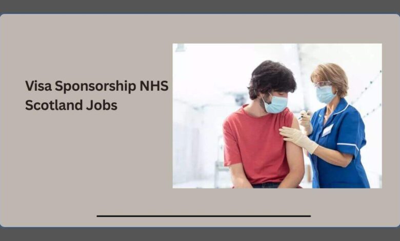 Visa Sponsorship NHS Scotland Jobs